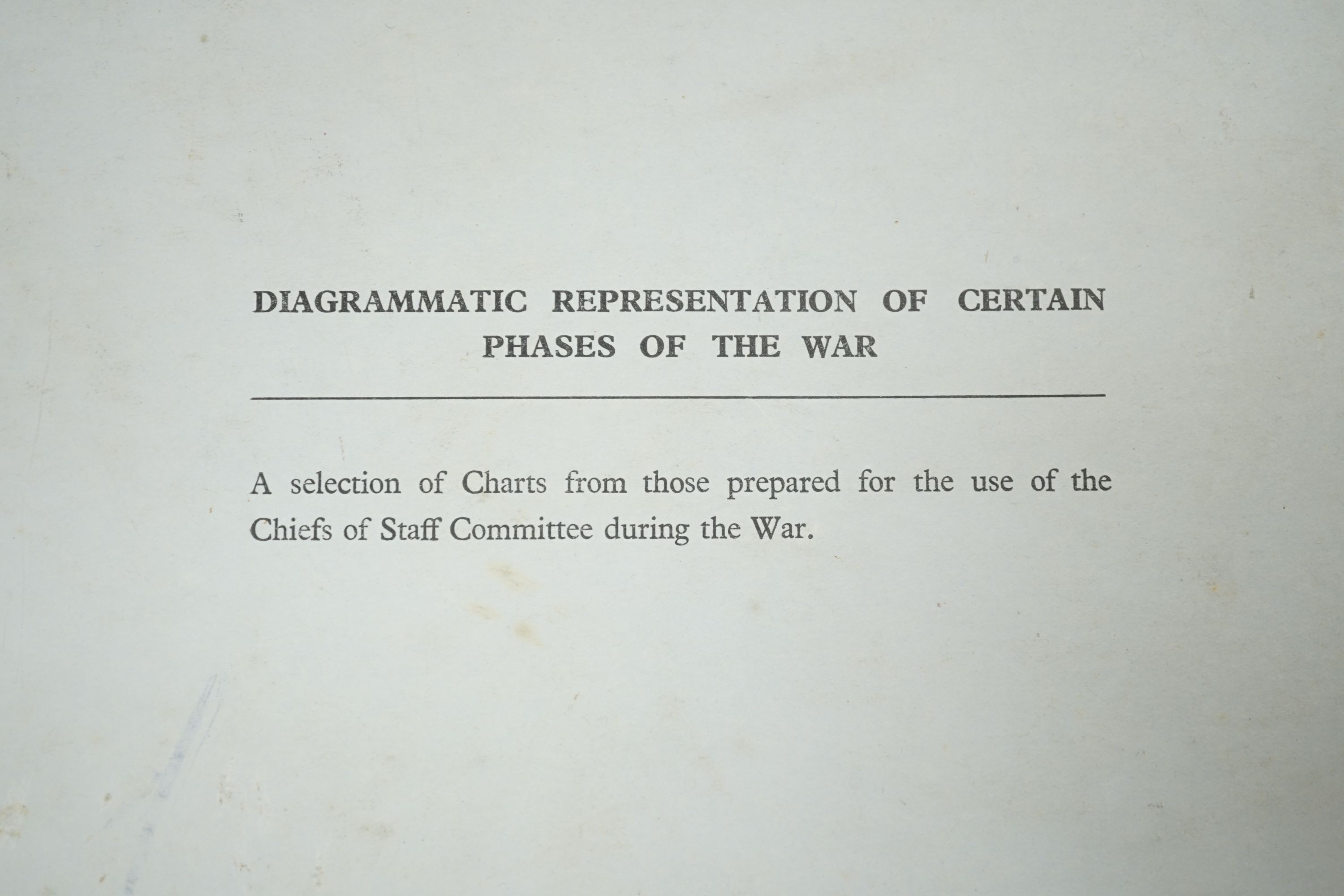 Diagrammatic Representation of Certain Phases of the War - A selection of Charts from those prepared for the use of the Chiefs of Staff Committee during the War.